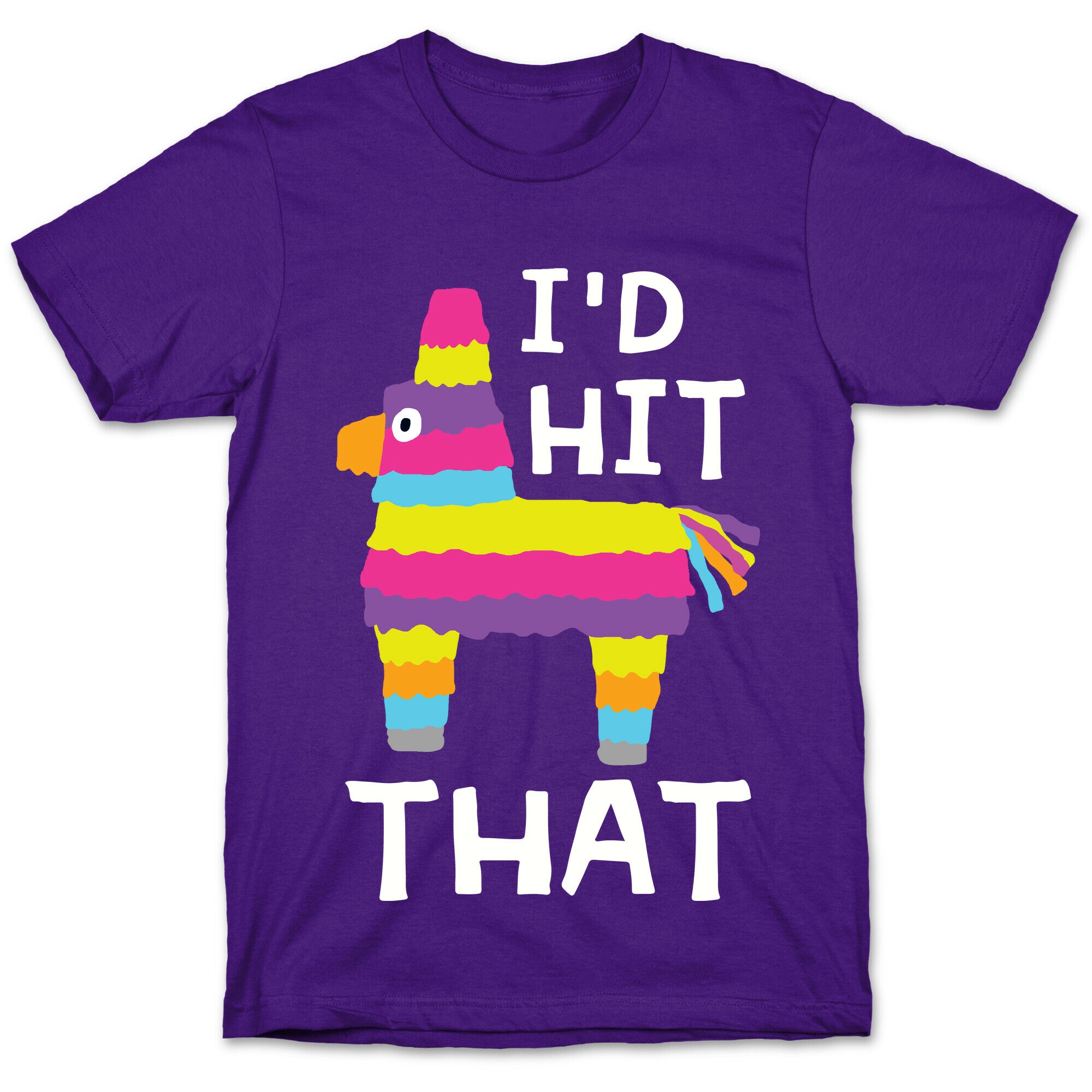 I'd Hit That Piñata T-Shirt